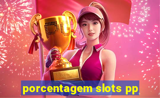 porcentagem slots pp